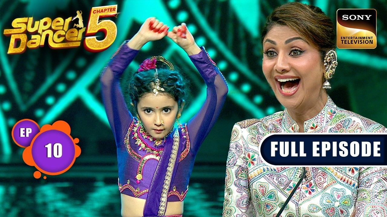 Ep 10 | 'Pinga Dekhkar Main Ho Gayi Jhinga'- Shilpa |Super Dancer Chapter 5|Full Episode|17 Aug 2025