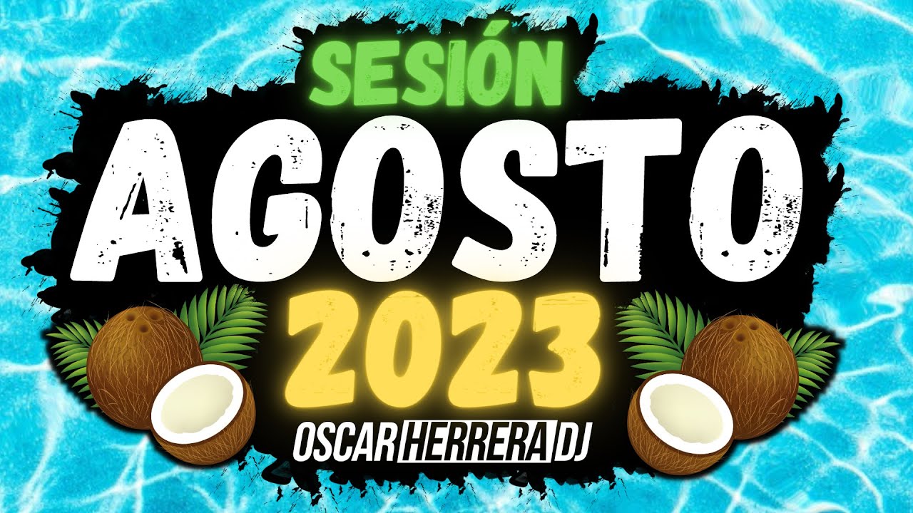 Sesión Agosto 2023 Mix 🎶 - Reggaeton, Trap y Más