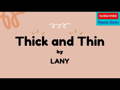 LANY - Thick and Thin Lyrics 🎶