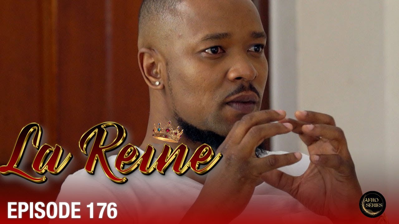 La Reine - Épisode 176 HD | Série sud-africaine incontournable en français