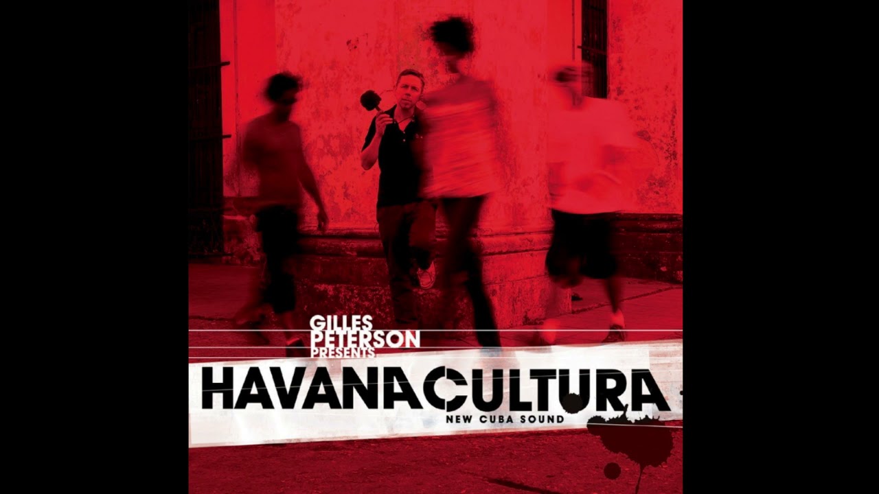 Havana Cultura: New Cuban Sound by Gilles Peterson 🎶