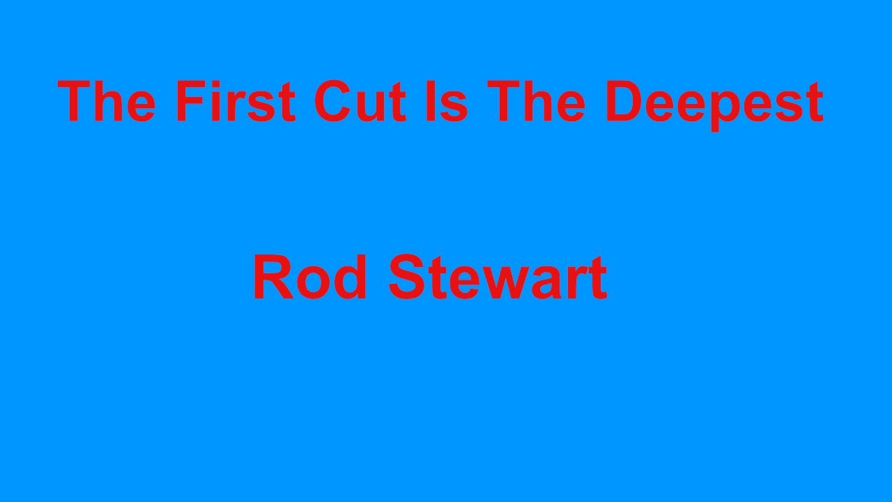 The First Cut Is The Deepest by Rod Stewart 🎶