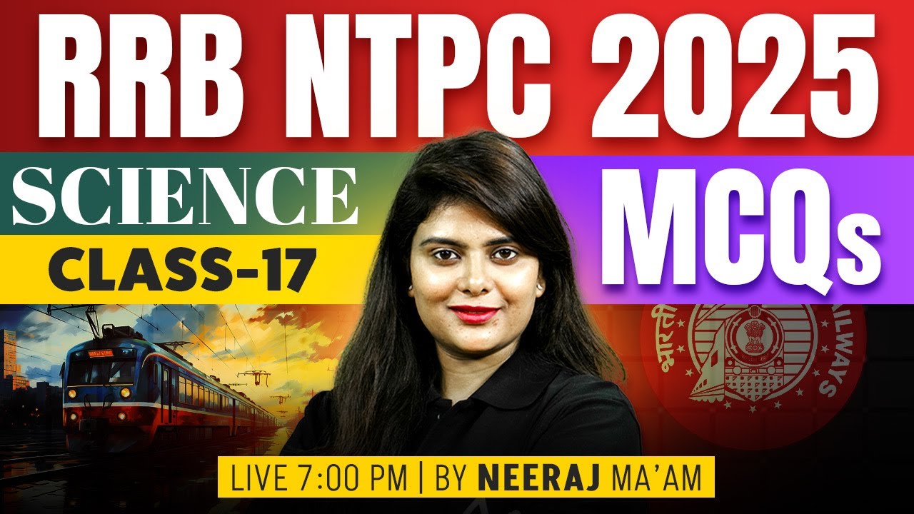RRB NTPC Science Classes 2025 | RRB NTPC Science Practice Set | Important MCQs #17 | By Neeraj Mam