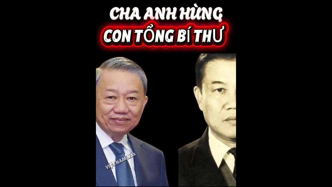 Cha là Anh hùng, con là Tổng Bí thư, Chủ tịch Nước 🇻🇳