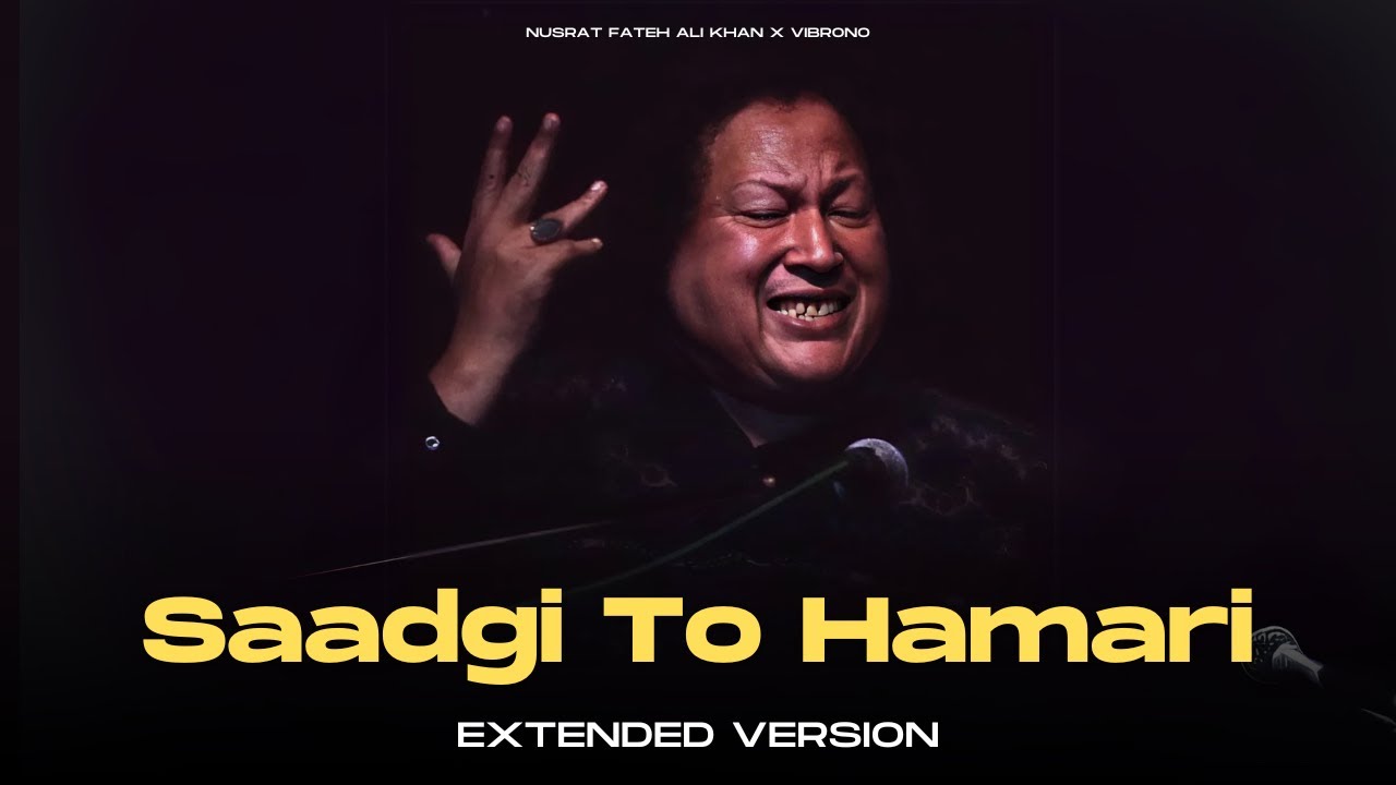 SAADGI TO HAMARI (REMIX) - NUSRAT FATEH ALI KHAN X VIBRONO | EXTENDED VERSION