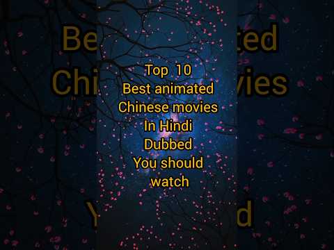 Top 10 best animated Chinese movies in Hindi dubbed you should watch #top10