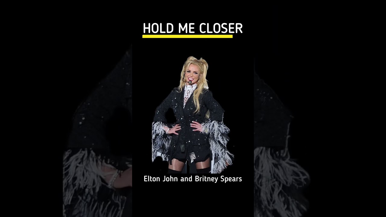 Elton John & Britney Spears - Hold Me Closer 🎶