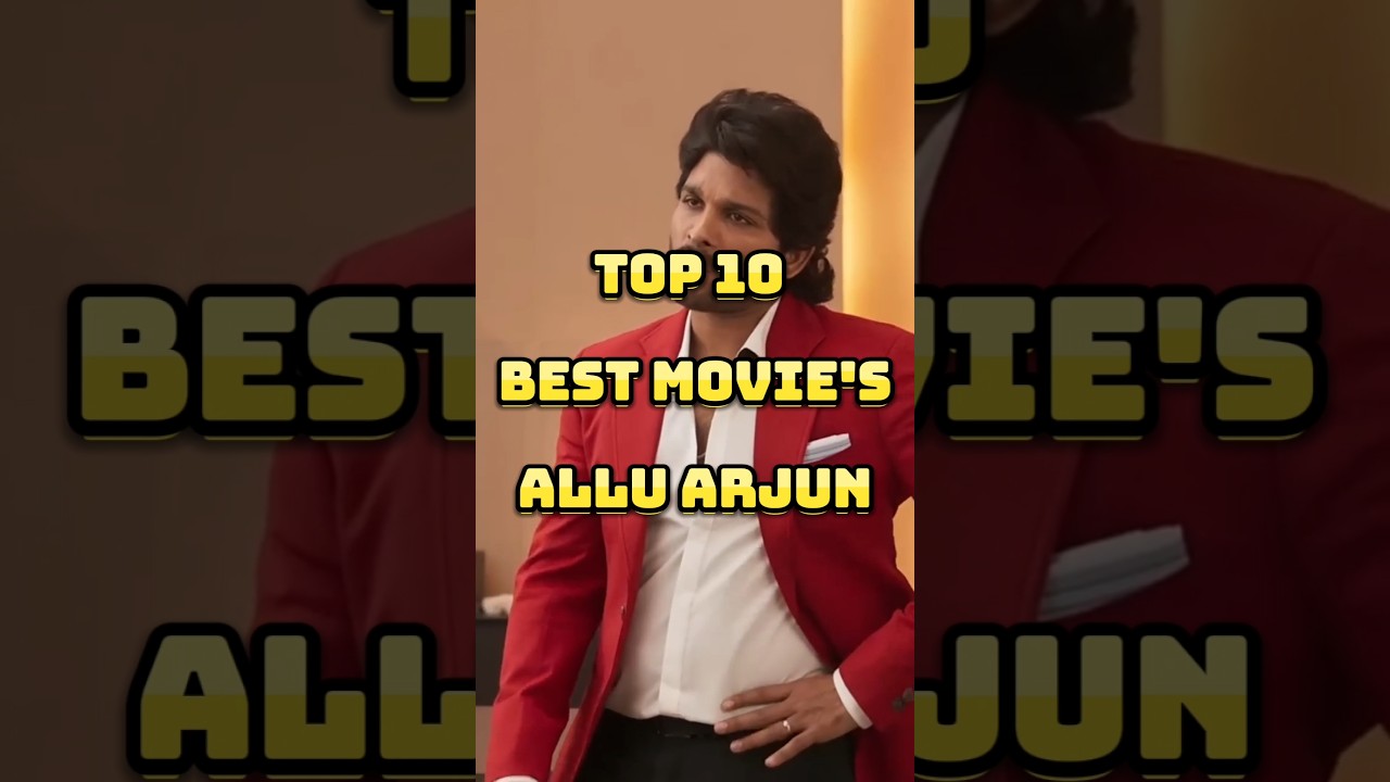 Top 10 Allu Arjun Movies 🎬