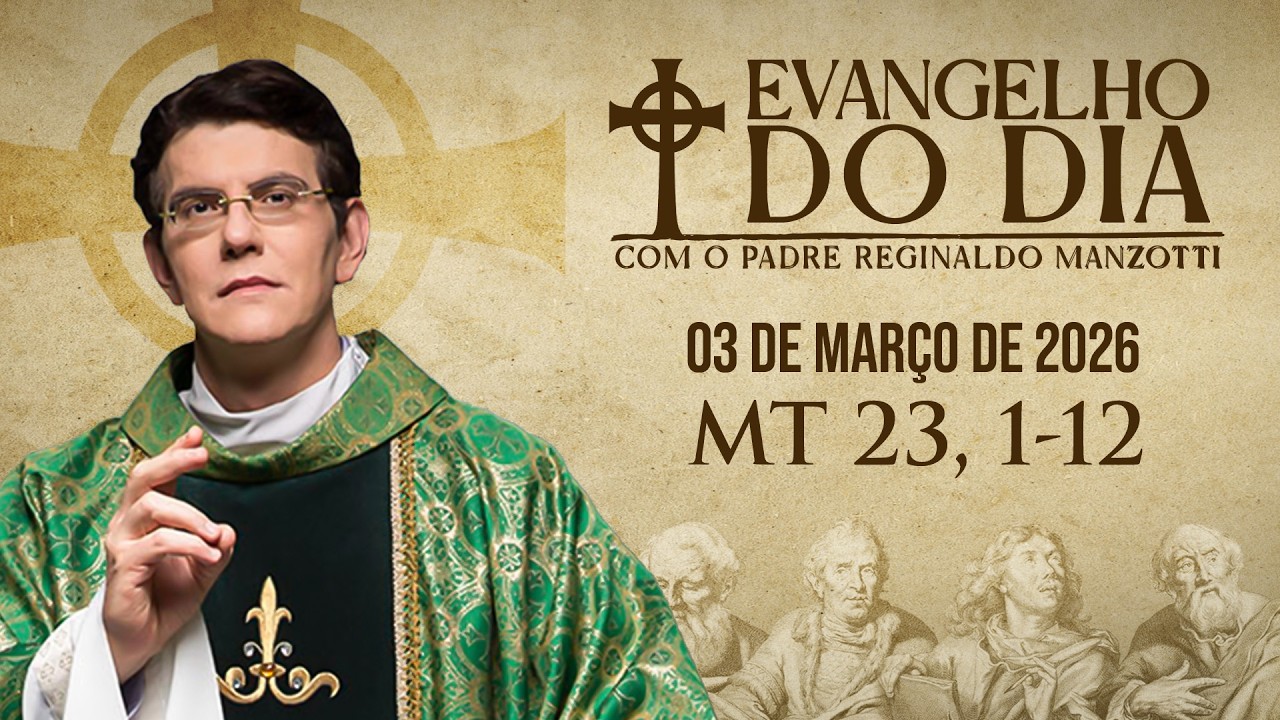 EVANGELHO DO DIA 03/03/2026 | Mt 23, 1 - 12 | @PadreManzottiOficial