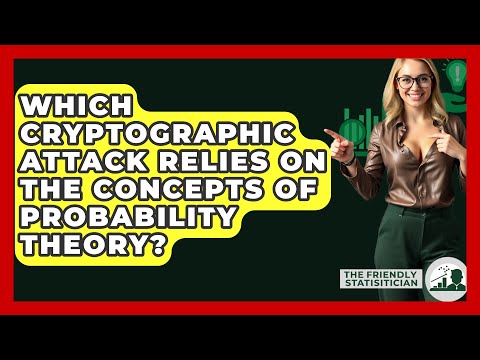 Which Cryptographic Attack Relies On The Concepts Of Probability Theory? - The Friendly Statistician