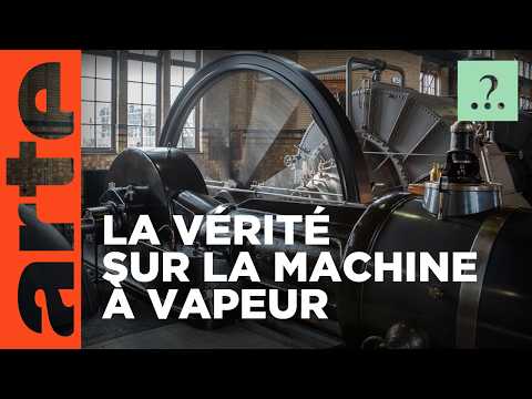 La machine à vapeur est-elle à l'origine de la révolution industrielle ? | Est-il vrai que..? | ARTE
