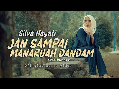 Silva Hayati - Jan Sampai Manaruah Dandam (Official Music Video)