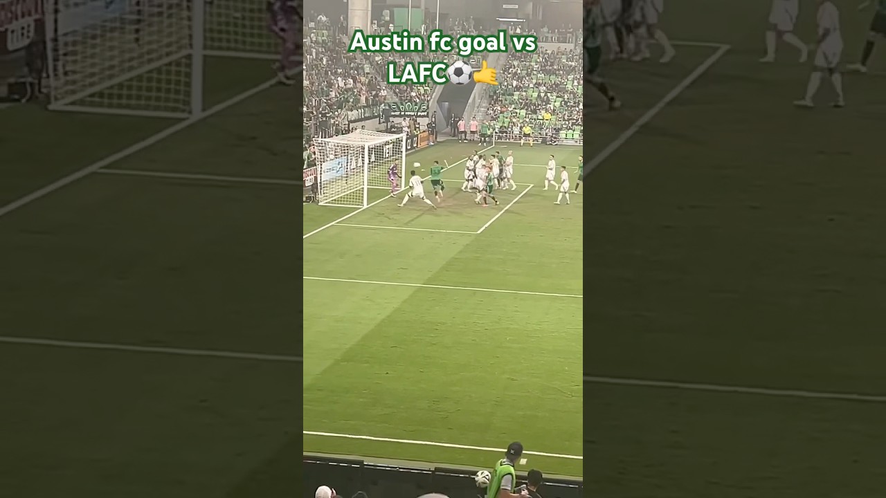 Austin FC Scores Stunning Goal to Lead 1-0 Against LAFC ⚽