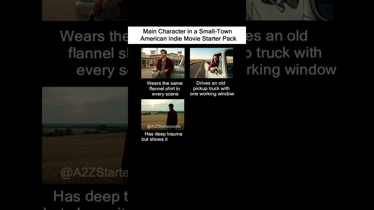 Main Character in a Small Town American Indie Movie Starter Pack