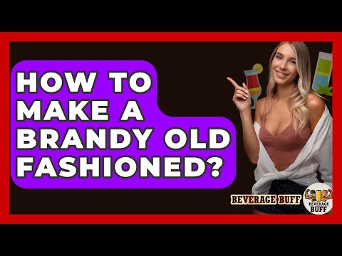 How To Make A Brandy Old Fashioned? - Beverage Buff