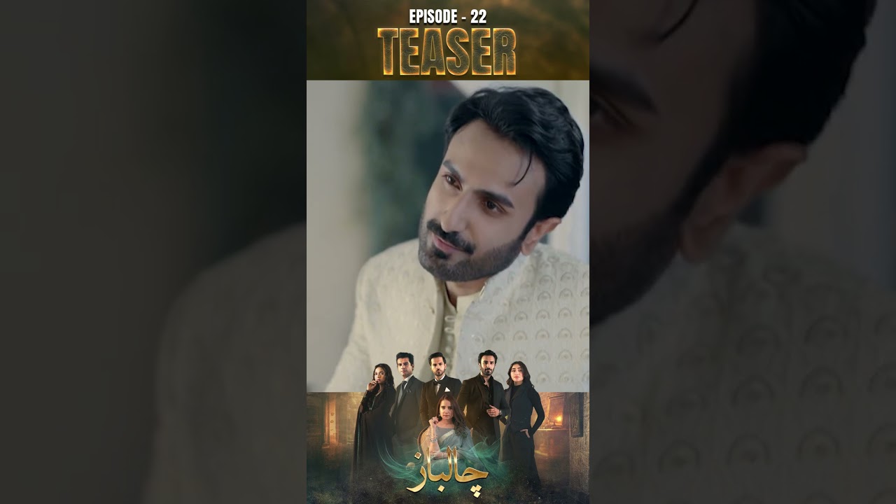 Chaalbaaz Episode 22 Teaser | Pakistani Drama Exclusive 🔥