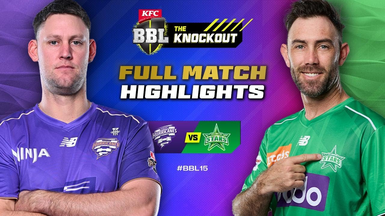 Hobart Hurricanes vs Melbourne Stars - BBL15 Knockout 🏆