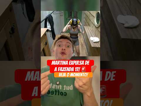 Martina Ă© EXPULSA de A Fazenda 17! Veja o momento! #afazenda #afazenda17 #noticias #polemica #fofoca