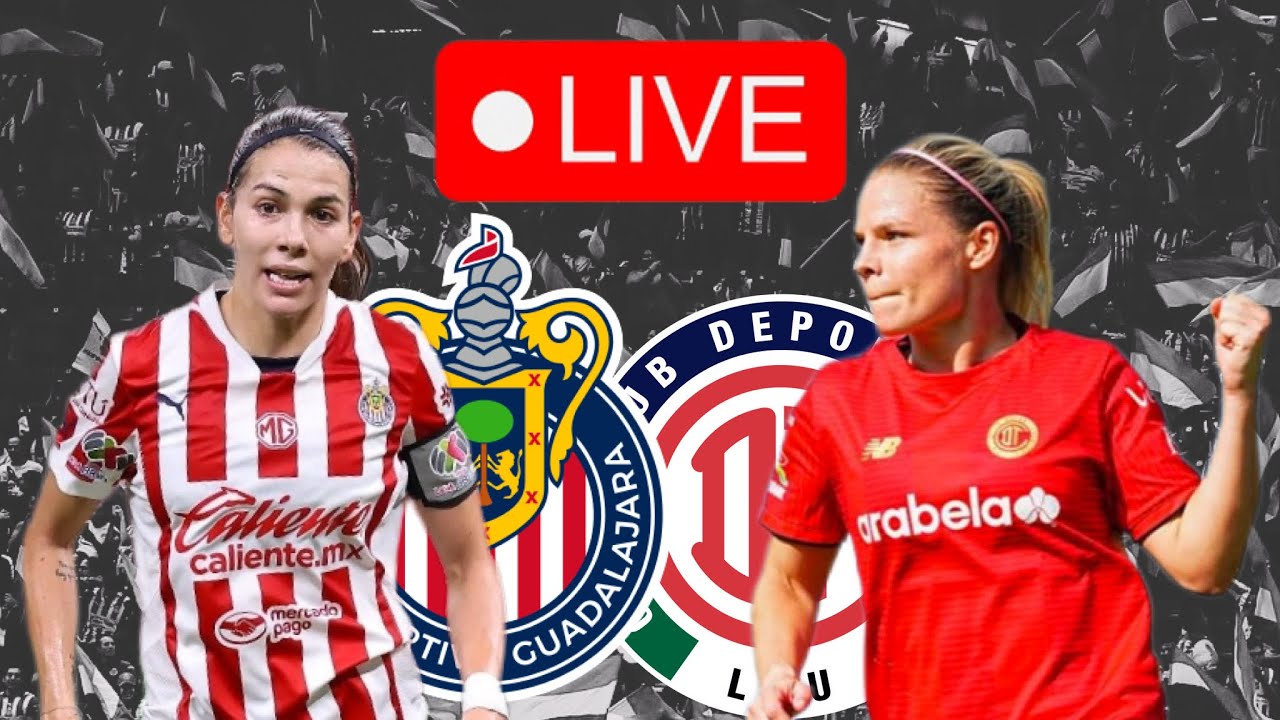 🔴 En Vivo: Chivas Femenil vs Toluca Femenil - Horario y Canal en Tiempo Real