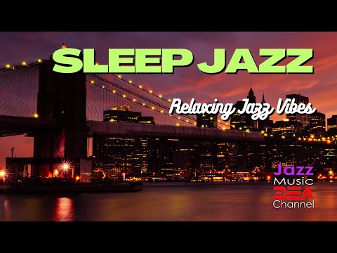 SLEEP JAZZ: Piano Jazz Music to Relax, Slow Jazz for Sleep, Jazz Music DEA Channel