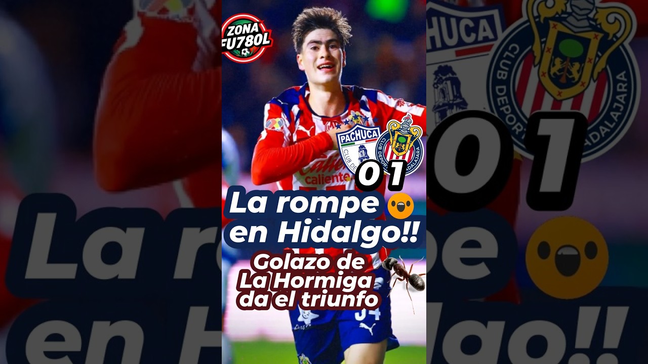 ¡Chivas conquista Hidalgo con un Golazo de la Hormiga! ⚽