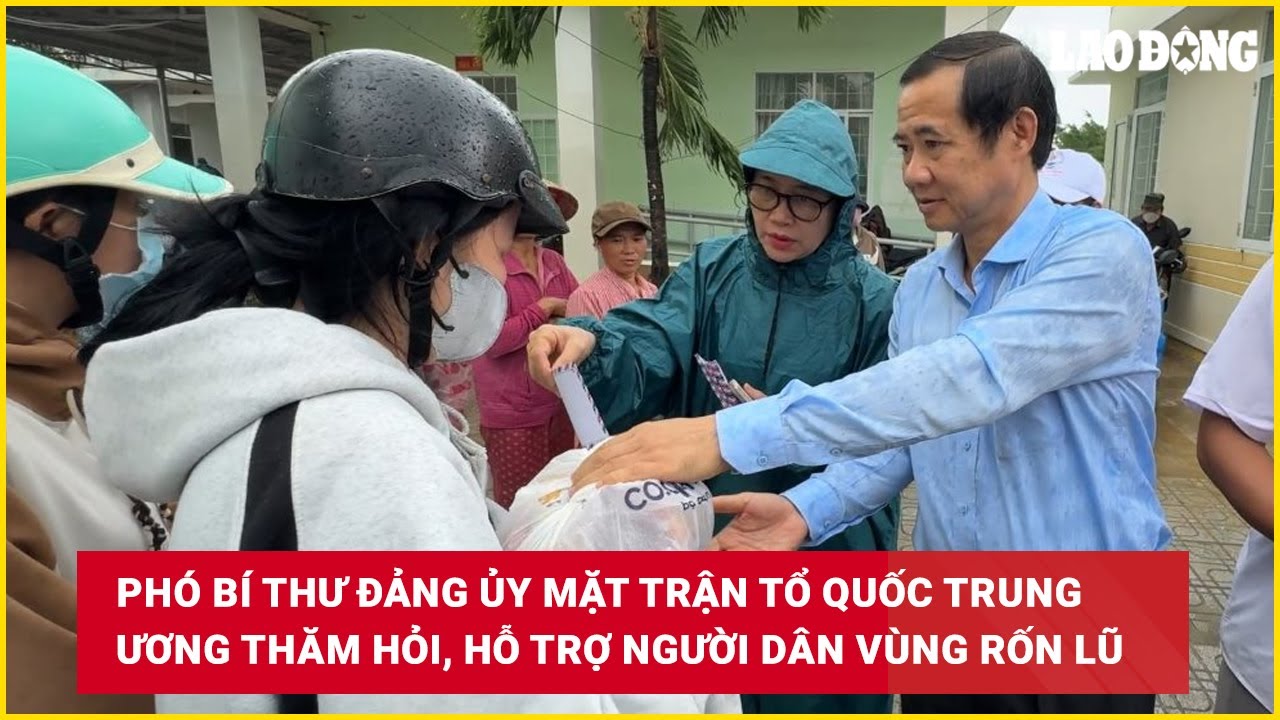 Phó Bí thư Đảng ủy Mặt trận Tổ quốc Trung ương thăm hỏi, hỗ trợ người dân vùng rốn lũ | Báo Lao Động