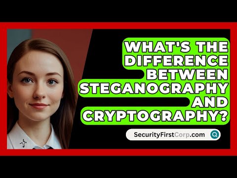 What's The Difference Between Steganography And Cryptography? - SecurityFirstCorp.com