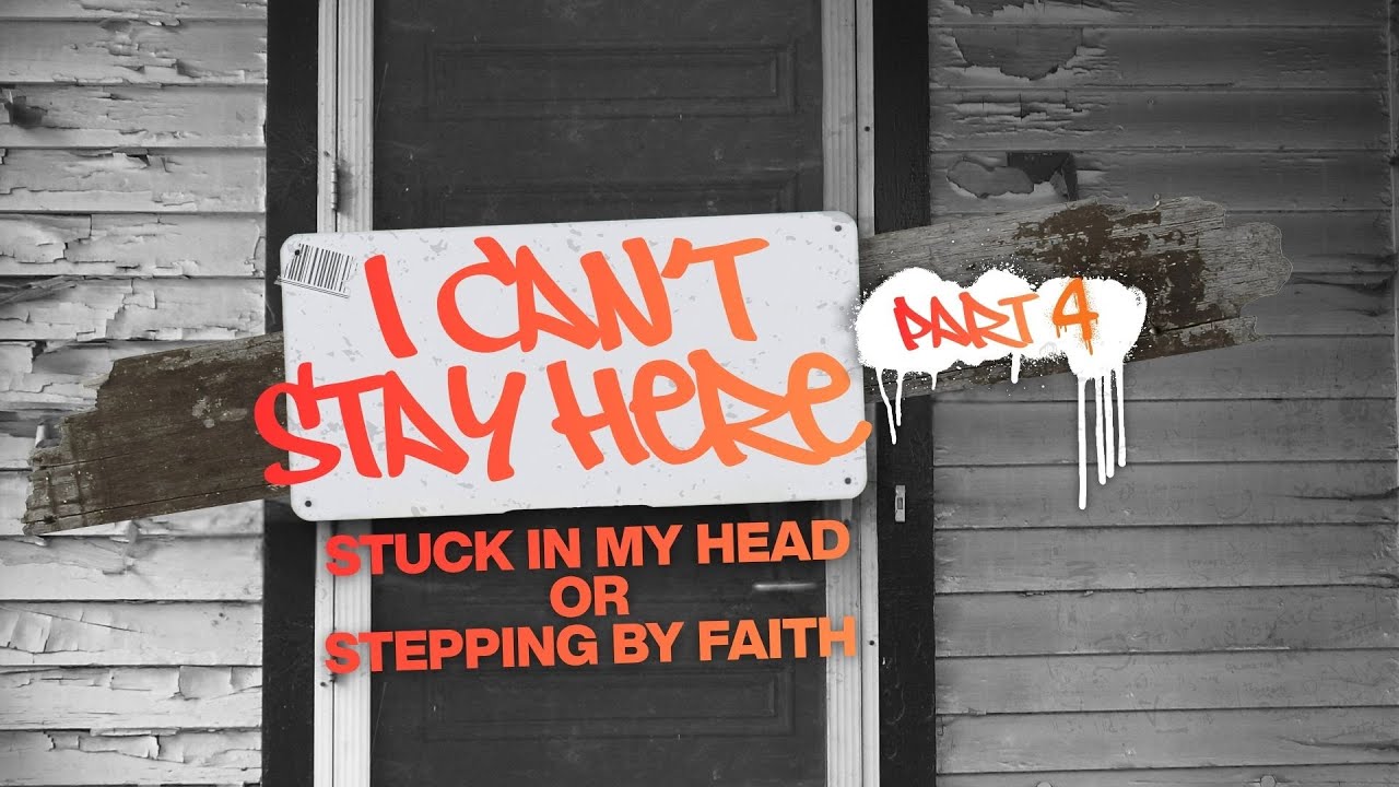 I Can't Stay Here Part 4: Stuck In My Head or Stepping by Faith  | Dr. Tonya S. Hall