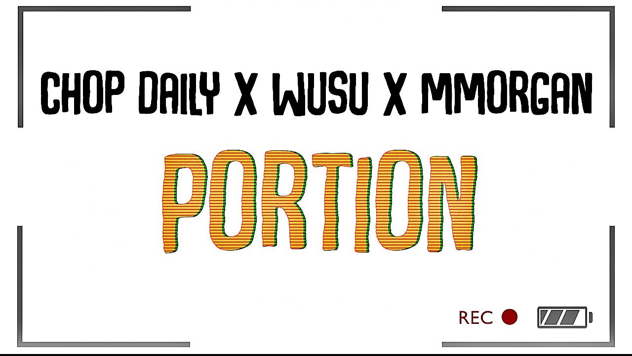 Chop Daily x Wusu x MMorgan - Portion (Lyric Video) 🎶