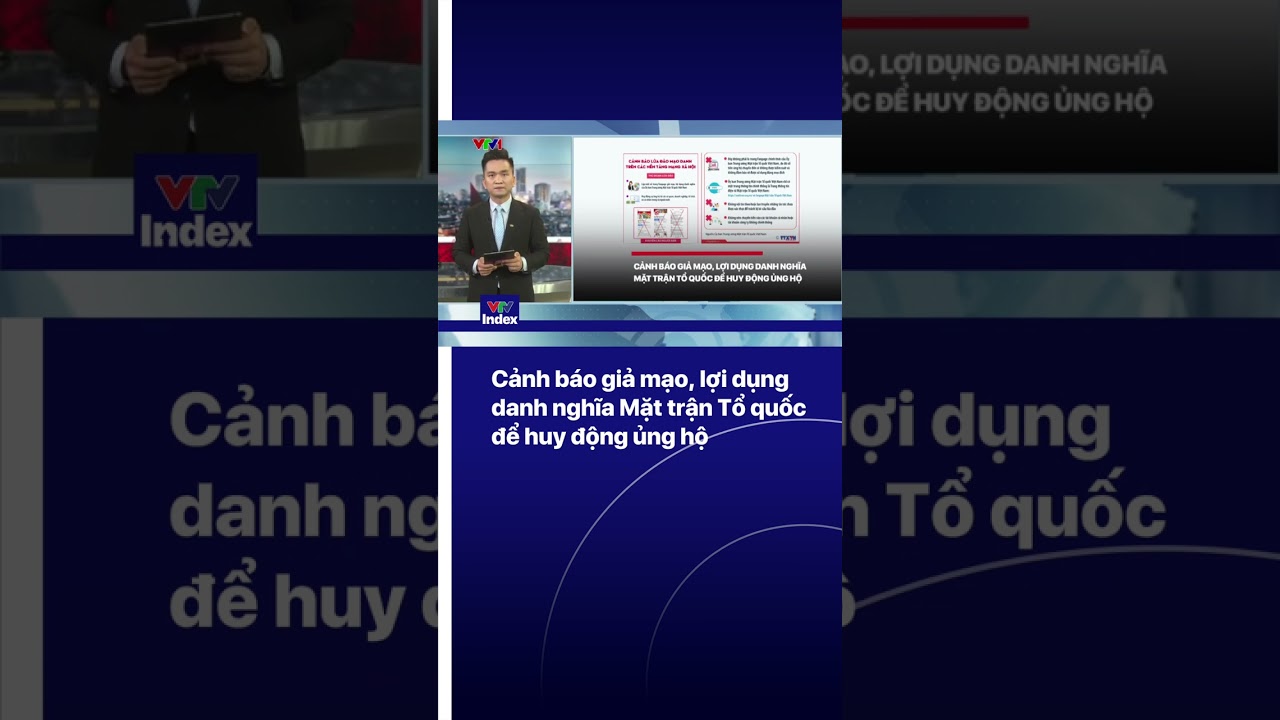 Cảnh báo giả mạo, lợi dụng danh nghĩa Mặt trận Tổ quốc để huy động ủng hộ | VTVIndex