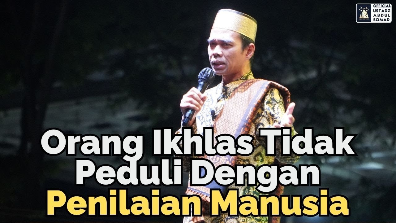 Ustadz Abdul Somad: Orang Iklas Tak Peduli Penilaian 🙏