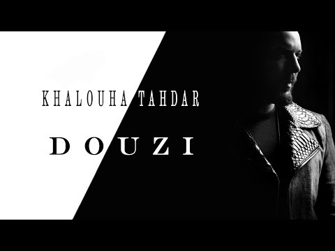 DOUZI - khalouha tahdar - دوزي - خلوها تهدر