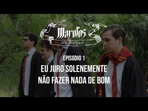 Marotos: Uma História | EPISÓDIO 1 - Eu Juro Solenemente Não Fazer Nada De Bom