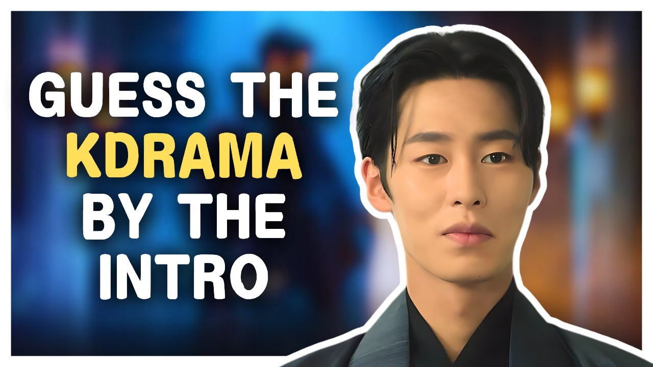 Can You Guess the K-Drama from Its Intro in Just 8 Seconds? 🎬