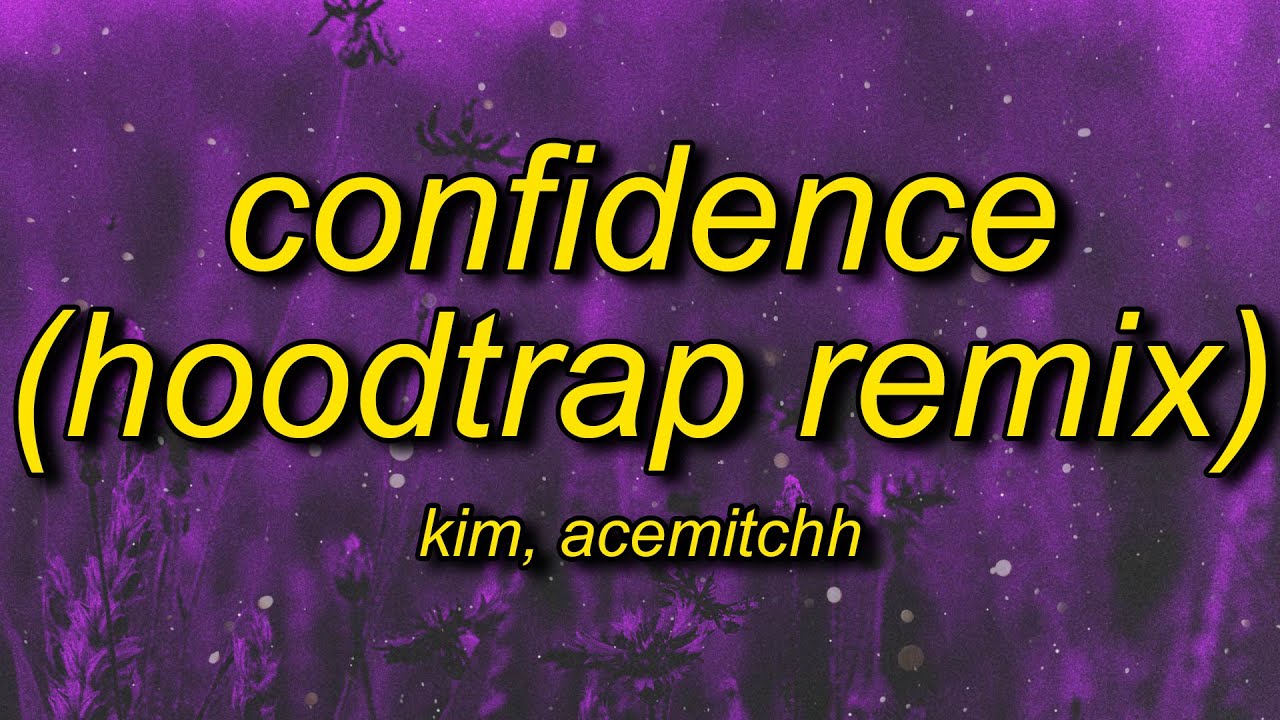 Kim - Confidence (Hoodtrack TikTok Remix) 🎶 | Hot Remix by AceMitchh
