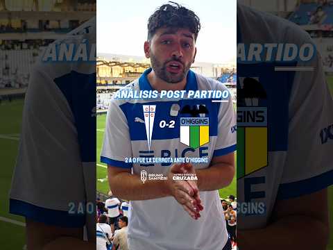 Universidsd Católica 0-2 O'Higgins - ANÁLISIS POST PARTIDO - #loscruzados