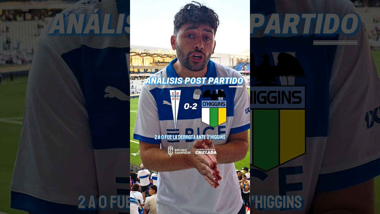 Universidad Católica vs. O'Higgins: 0-2 | Post-Match Analysis ⚽