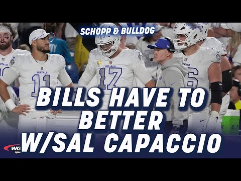 Bills HAVE To Be Better On Sunday!  W/Sal Capaccio| Schopp and Bulldog