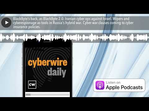 BlackByteâs back, as BlackByte 2.0. Iranian cyber ops against Israel. Wipers and cyberespionage as