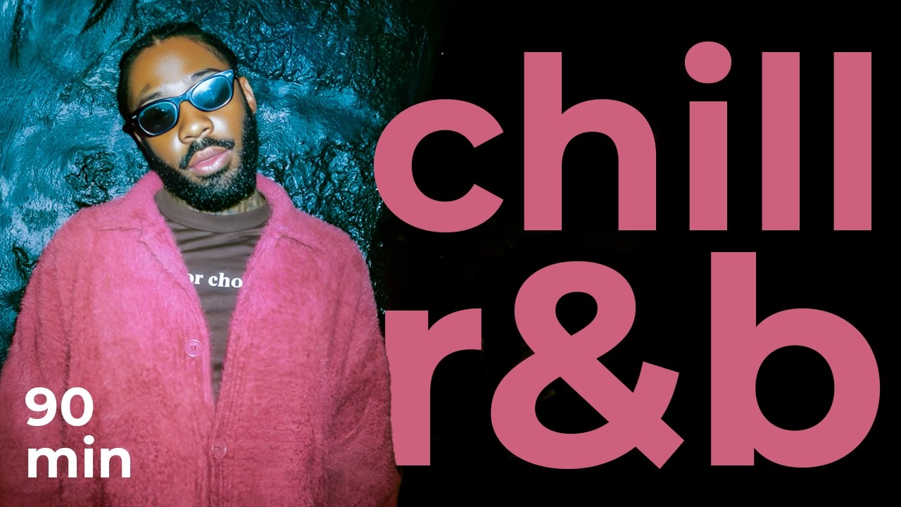 90 Relaxing 90-Minute Chill R&B Playlist for Focus & Study 🎶