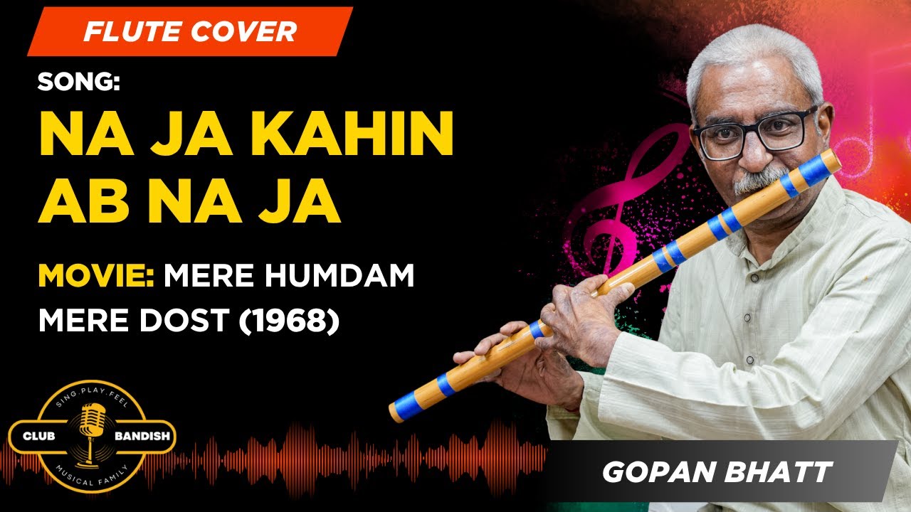 Na Ja Kahin Ab Na Ja 🎶 | Beautiful Flute Cover of Md. Rafi's Classic Song by Gopan Bhatt