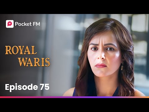 Episode 75 | Royal Waris | Pocket FM