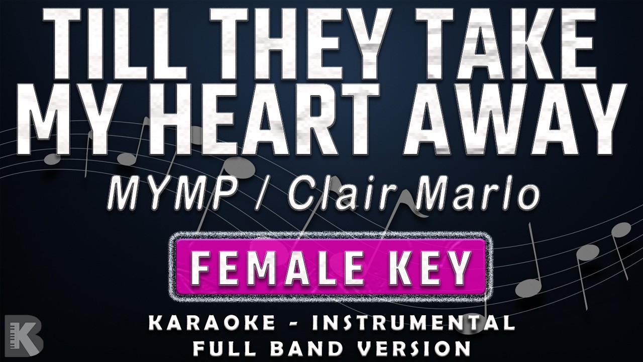 Till They Take My Heart Away - MYMP / Clair Marlo (Full Band Karaoke) Female Key - Instrumental