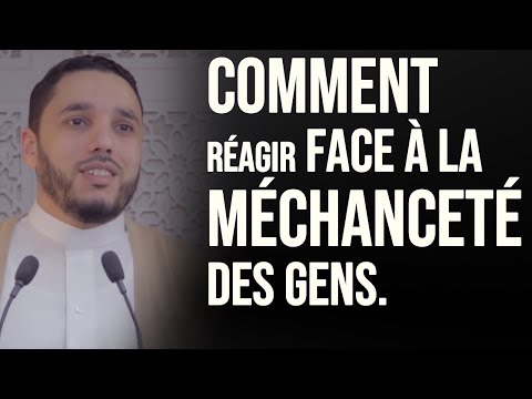 COMMENT RÉAGIR FACE À LA MÉCHANCETÉ DES GENS. Rachid ELJAY