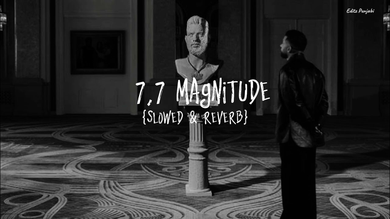 7.7 Magnitude - Slowed Reverb by Karan Aujla 🎶
