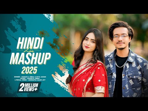 Hindi Love Mashup 2025 - Hasan S. Iqbal & Diya Jahan - Trending Romantic LoFi Hits