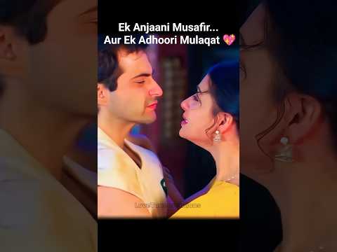 Ek Anjaani Musafir... Aur Ek Adhoori Mulaqat 💖 #shorts #4k