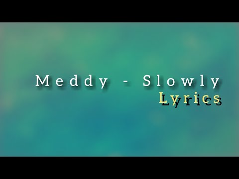 Meddy - Slowly (lyrics)