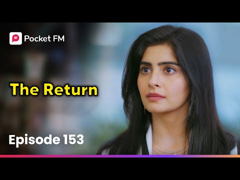 Episode 153 | The Return | Pocket FM