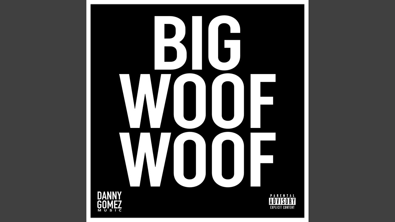Big Woof Woof by Danny Gomez ๐ถ